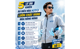 5 lý do khiến áo điều hòa KITO luôn cháy hàng mùa nắng nóng