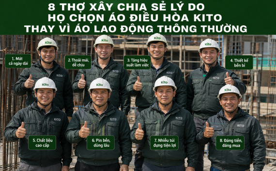 8 Thợ Xây Chia Sẻ Lý Do Họ Chọn Áo Điều Hòa Kito Thay Vì Áo Lao Động Thông Thường