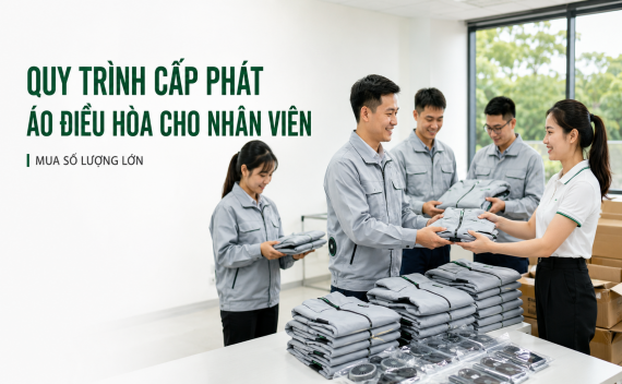 Quy Trình Cấp Phát Áo Điều Hòa Cho Nhân Viên Sau Khi Công Ty Mua Số Lượng Lớn