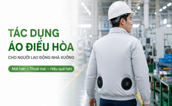 Tác dụng của áo điều hoà giành cho người lao động trong nhà xưởng