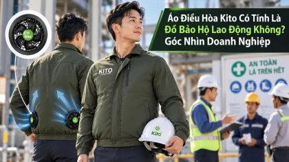 Áo Điều Hòa Kito Có Tính Là Đồ Bảo Hộ Lao Động Không? Góc Nhìn Doanh Nghiệp