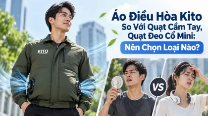 Áo Điều Hòa Kito So Với Quạt Cầm Tay, Quạt Đeo Cổ Mini: Nên Chọn Loại Nào?