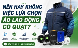 Nên hay không việc lựa chọn áo lao động có quạt?