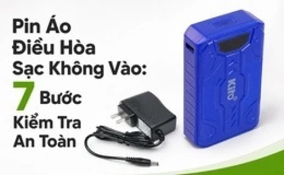 Pin Áo Điều Hòa Sạc Không Vào: 7 Bước Kiểm Tra An Toàn