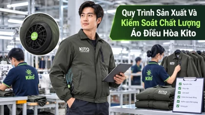 Quy Trình Sản Xuất Và Kiểm Soát Chất Lượng Áo Điều Hòa Kito