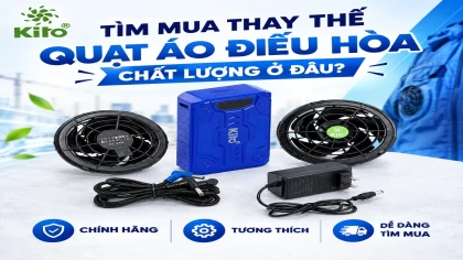 Mua Quạt Thay Thế Áo Điều Hòa KITO: Cách Chọn Đúng Hệ