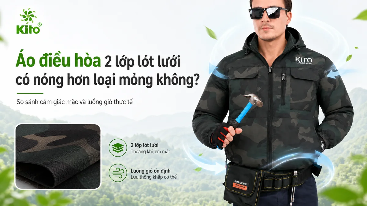 Áo điều hòa 2 lớp lót lưới mặc có nóng hơn loại mỏng không Áo điều hòa 2 lớp lót lưới và loại mỏng