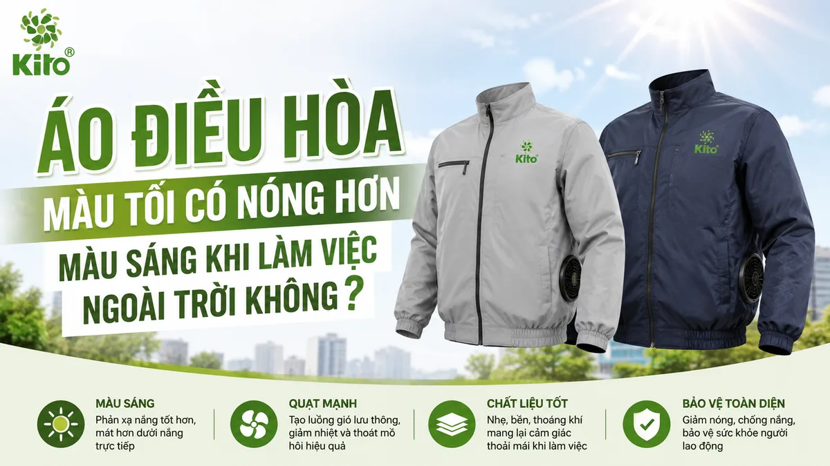 Áo điều hòa màu tối có nóng hơn màu sáng khi làm việc ngoài trời